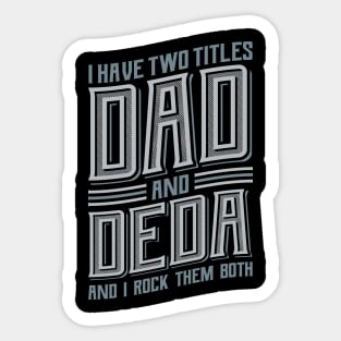 I have Two Titles Dad and Deda Sticker